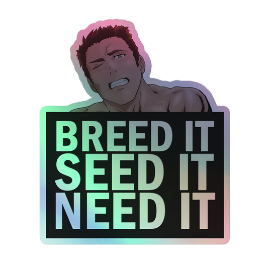 Holographic Breed It, Seed It, Need It, Sticker